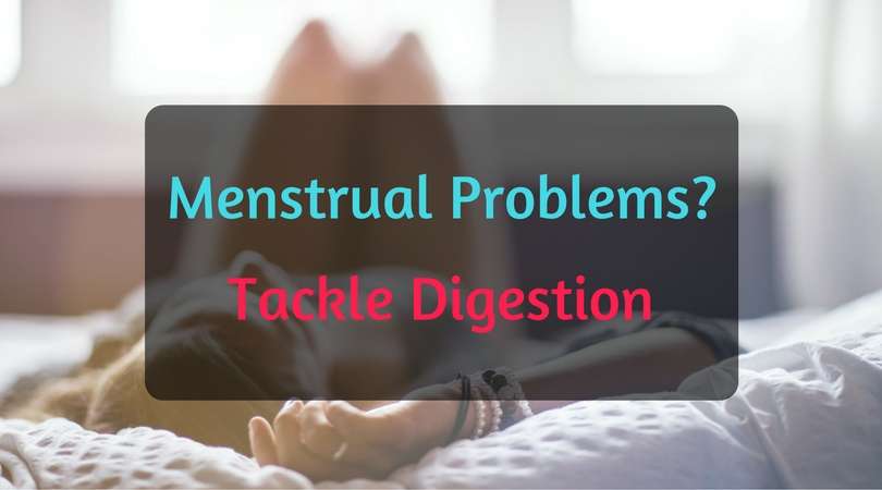 Menstrual problems, PMS, and digestion